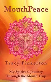 Local Author MouthPeace: My Spiritual Journey Through the Mouth Trap by Tracy Pinkerton