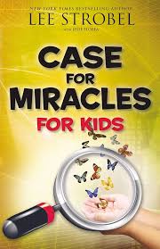 Case for Miracles for Kids by Lee Strobel