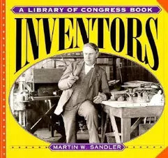 Inventors, A Library of Congress Book by Martin W. Sandler