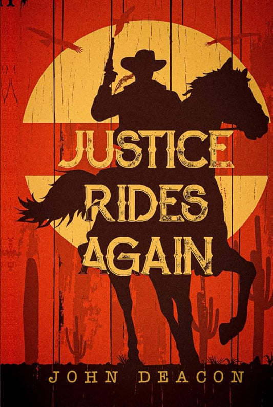 Justice Rides Again John Deacon