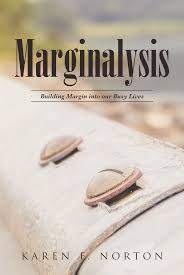 Local Author Marginalysis: Building Margin into our Busy Lives by Karen F. Norton