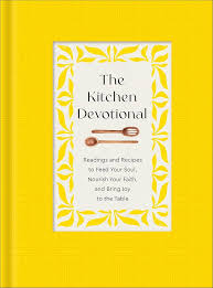 The Kitchen Devotional Readings and Recipes to feed your soul