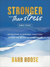 Stronger than Stress Bible Study - Barb Roose