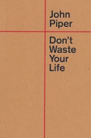 Book Don't Waste Your Life John Piper