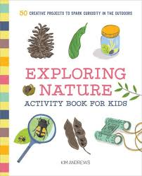 Exploring Nature Activity Book for Kids by Kim Andrews