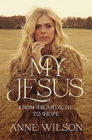 Book My Jesus From Heartache to Hope Anne Wilson