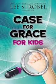 The Case for Grace for Kids by Lee Strobel