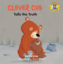 Clever Cub Tells the Truth by Bob Hartman