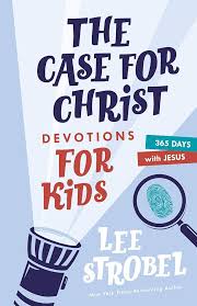 The Case for Christ Devotions for Kids by Lee Strobel 365