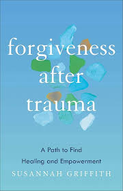Book Forgiveness After Trauma Susannah Griffith